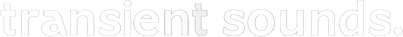Transient Sounds
